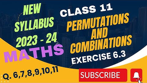 class 11 maths exercise 6.3 questions 6,7,8,9,10 & 11 permutations and combinations