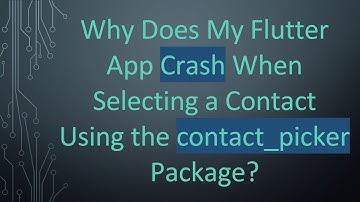 Why Does My Flutter App Crash When Selecting a Contact Using the contact_picker Package?