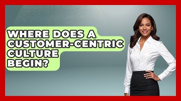Where Does a Customer-Centric Culture Begin? | Customer First Leadership News