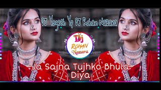 Ja Sajna Tujhko Bhula Diya |जा सजना तुझको भुला | FullOn Dance Style | DJ Yogesh Yp X DJ Rohan Nazara