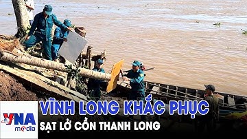 Vĩnh Long khắc phục sạt lở cồn Thanh Long - VNAMedia