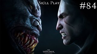 84) Witcher The Enchanced Edition (Дагон и Арондит) [Skill play, Ultra High, 1080p]