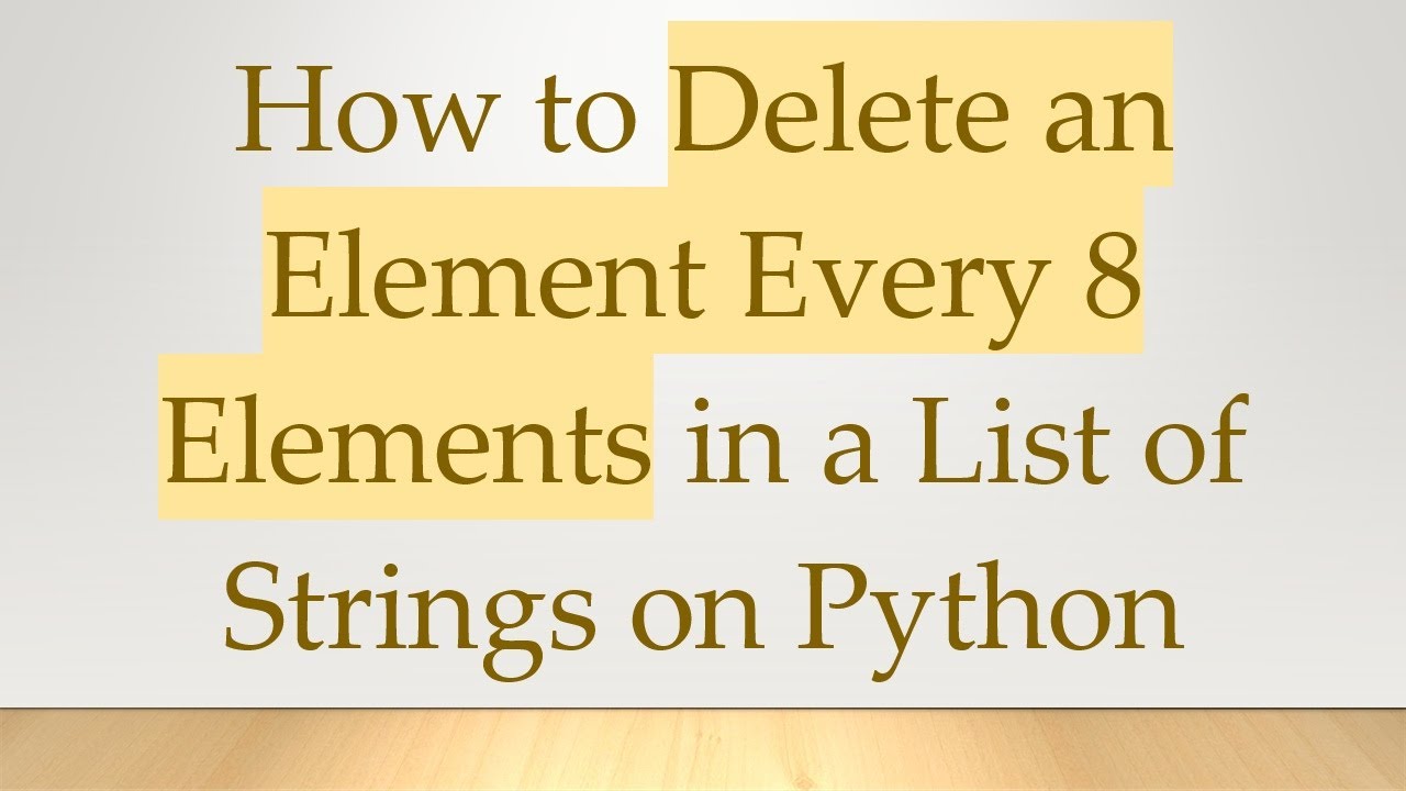 How to Delete an Element Every 8 Elements in a List of Strings on ...