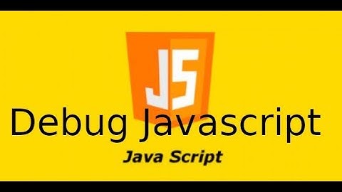 JavaScript - Hướng dẫn debug javascript trong Visual Studio Code