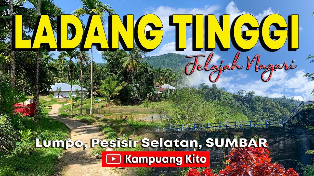 LADANG TINGGI - Kampung Tersembunyi Diujung LUMPO Pesisir Selatan
