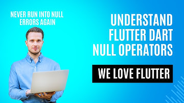 Mastering Null Handling in Flutter Dart: Exploring Null Operators