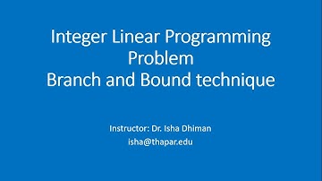 Integer Linear Programming Problem- Branch and Bound technique