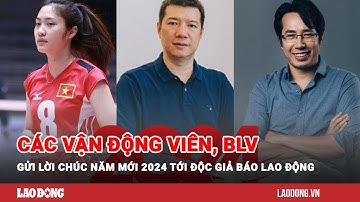 Các vận động viên, bình luận viên gửi lời chúc năm mới 2024 tới độc giả báo Lao Động | Báo Lao Động