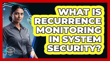 What Is Recurrence Monitoring In System Security?