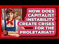 How Does Capitalist Instability Create Crises For The Proletariat? - History of Communism
