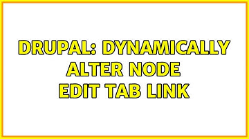 Drupal: Dynamically Alter Node Edit Tab Link