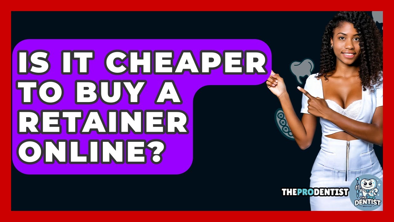 Is It Cheaper To Buy A Retainer Online? - The Pro Dentist