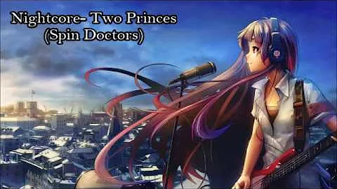 Nightcore- Two Princes (Spin Doctors)