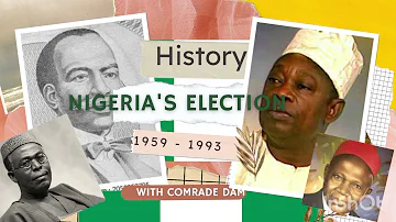 35 Years of Nigeria's Election History From 1959 till 1993 - An Account by Comrade DAM