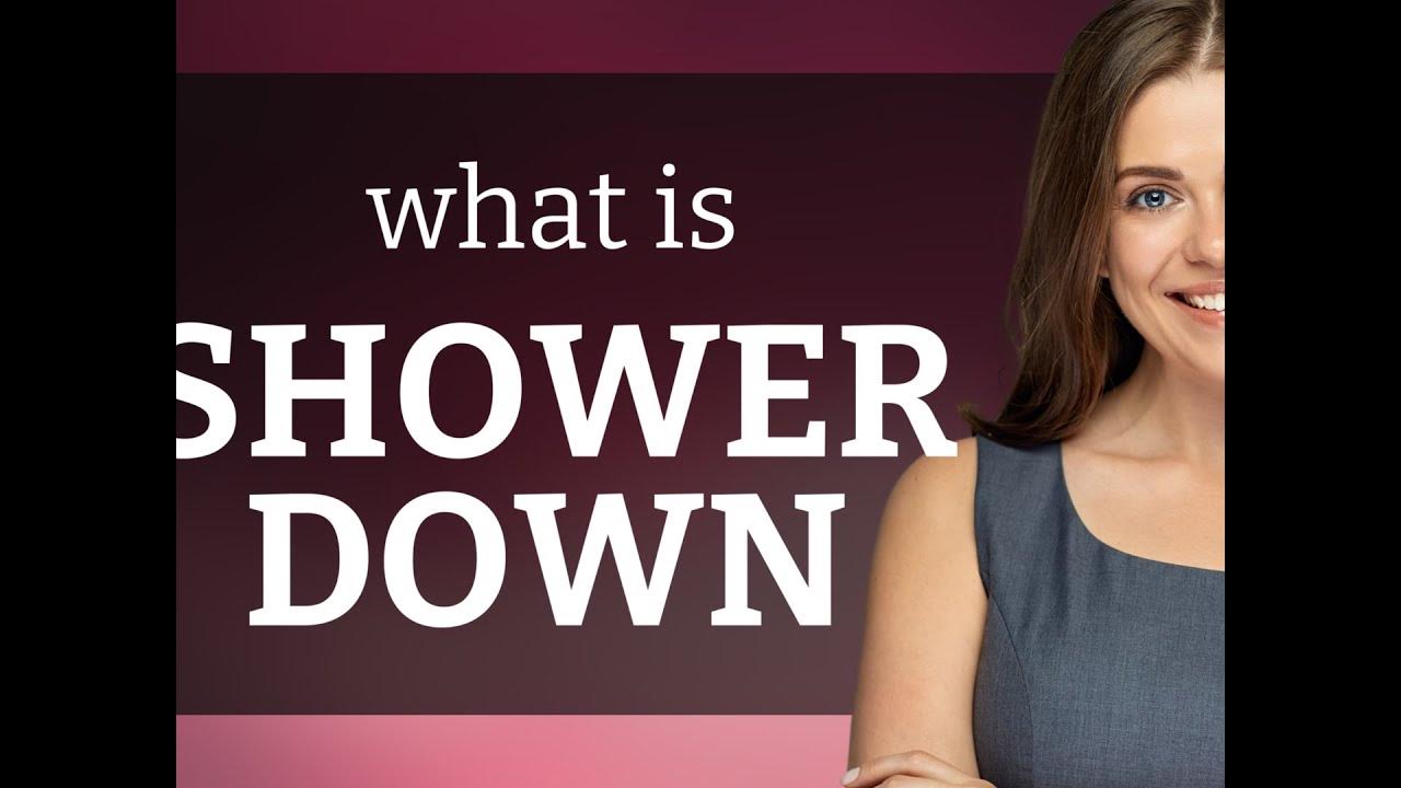 Shower down • definition of SHOWER DOWN YouTube