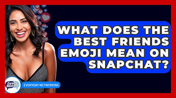 What Does The Best Friends Emoji Mean On Snapchat? - Everyday-Networking