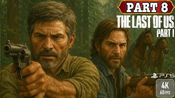 THE LAST OF US PART 1 PS5 Walkthrough Gameplay - Part 8 - No Commentary /4K 60FPS/