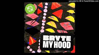 Bryte - My Hood