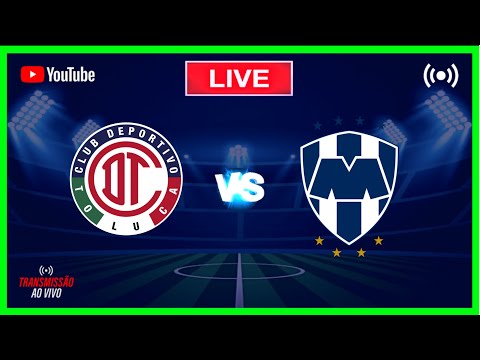 🔴 TOLUCA X MONTERREY AO VIVO - LIGA MX 2023 (ACOMPANHAMENTO DA PARTIDA )