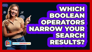 Which Boolean Operators Narrow Your Search Results? - SearchEnginesHub.com