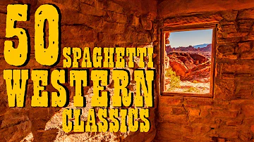 50 SPAGHETTI WESTERN Classics • Guitar Music, Ballads, Cavalcades, (2 Hours Western Music MIX) - HD