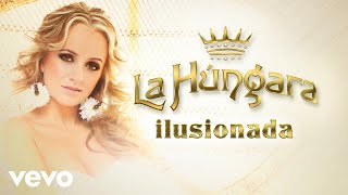 Watch La Hungara Ilusionada video