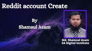 How to create a Reddit account by Shamsul Azam