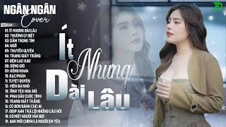 ÍT NHƯNG DÀI LÂU, NGỠ - ALLBUM BALLAD TOP XU HƯỚNG CỰC HÓT 2025 - NGÂN NGÂN COVER TRIỆU VIEW