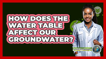 How Does The Water Table Affect Our Groundwater? - Earth Science Answers