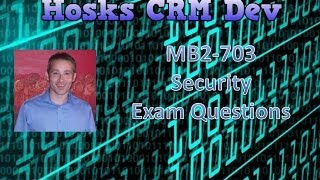 MB2 703 - CRM 2013 Customization and Configuration Security Exam Questions