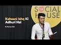 Kahaani ishq ki adhuri hai  manhar seth  the social house  love poetry