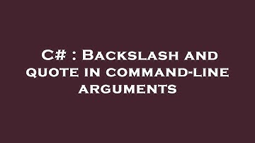 C# : Backslash and quote in command-line arguments
