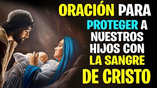 ORACIÓN para PROTEGER a NUESTROS HIJOS con LA SANGRE DE CRISTO - La Sagrada Palabra screenshot 1