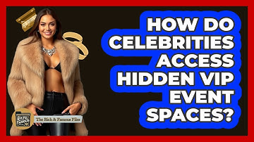How Do Celebrities Access Hidden VIP Event Spaces? - The Rich And Famous Files