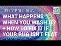 What happens when you wash a Jelly Roll Rug!?! Plus, how to fix it if your rug isn't flat