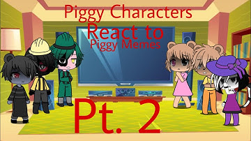 Piggy Characters React to Piggy Memes | Pt. 2.