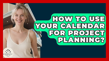 How To Use Your Calendar For Project Planning? - Minimalist Home Life