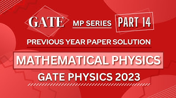GATE PHYSICS 2023 Solved Paper | Mathematical Physics | Previous Year Paper COMPLETE Solution