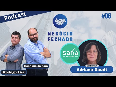 Podcast Negócio Fechado #06 - SanaKombucha