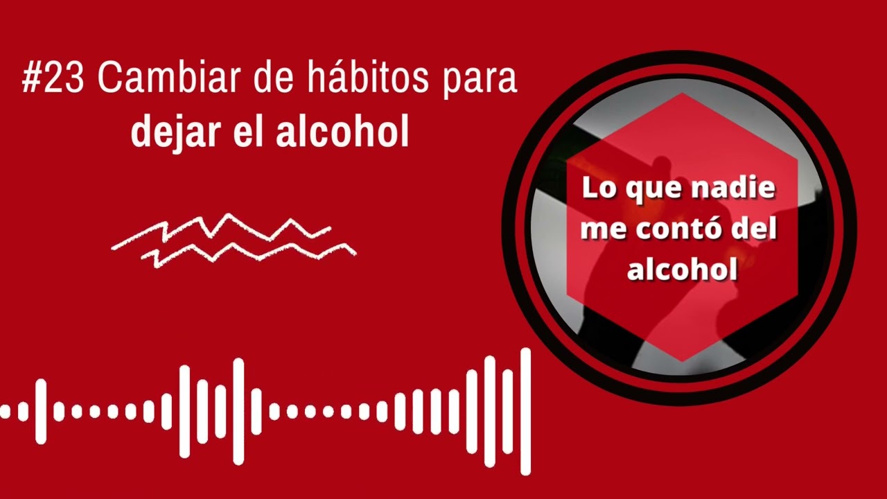 Cambiar de hábitos para dejar de beber alcohol - Lo que