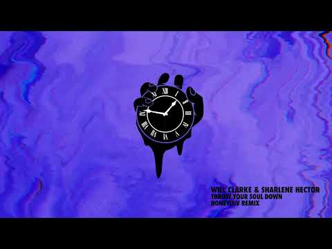 Will Clarke X Sharlene Hector - Throw Your Soul Down (HoneyLuv Remix)