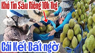 Không tin vào Sự Thật Sầu Riêng Vĩnh Long 10k 1kg mua 1 vỏ xách chưa tới 200k và cái kết bất ngờ.