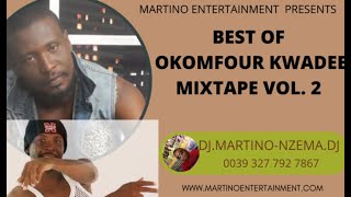 Best Of #Okomfour #Kwadee Mixtape Vol 2 – DJ MARTINO NZEMA DJ