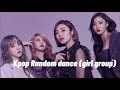 Kpop random dances 2009-2020 (girl group)