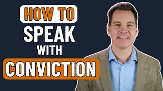 How to Speak with Conviction