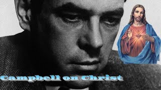 Joseph Campbell - Jesus Christ and the Metaphysical Truth of of Scripture