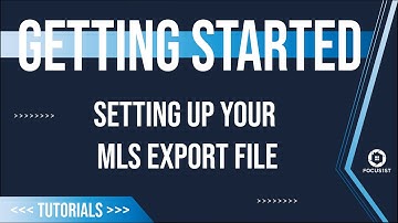 Getting Started Tutorials: Setting Up Your MLS Export File