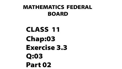 Maths Federal board class 11 Chapter 03 Ex 3.3 Q.03 ( Part 02 ) #mathematicsfbise