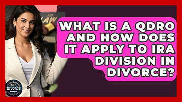 What Is A QDRO And How Does It Apply To IRA Division In Divorce? - Get Divorce Answers