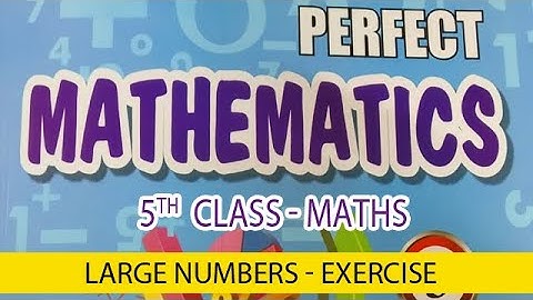 Ex.- 1.1 - Large numbers - Chapter-1- 5th Class | Book "Perfect Mathematics" Solutions | All Answers
